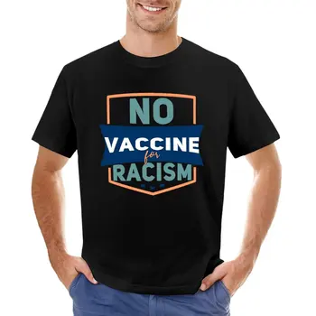 Няма ваксина срещу расизма - Обикновена тениска с текстови ефекти за момче с принтом животни за момчета, летен топ с аниме, прости бели тениски за мъже